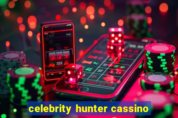 celebrity hunter cassino